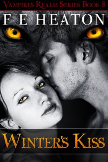 Winter's Kiss (Vampires Realm Romance Series Book 8) - Felicity Heaton