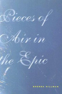 Pieces of Air in the Epic - Brenda Hillman