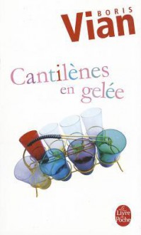 Cantilenes En Gelee - Boris Vian