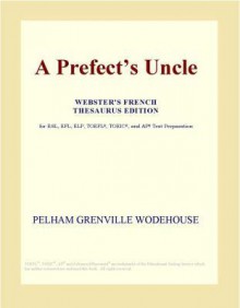 A Prefect's Uncle - P.G. Wodehouse