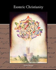 Esoteric Christianity - Annie Wood Besant