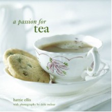 A Passion For Tea - Hattie Ellis