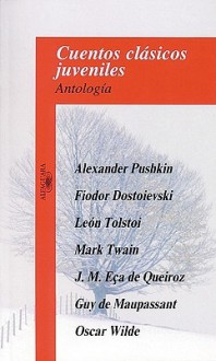 Cuentos Clasicos Juveniles = Classic Stories for Young People - Leo Tolstoy, Mark Twain, Alexander Pushkin