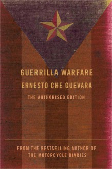 Guerrilla Warfare: The Authorised Edition - Ernesto Guevara, Harry Villegas