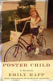 Poster Child: A Memoir - Emily Rapp