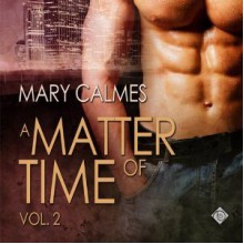 A Matter of Time, Vol. 2 - Mary Calmes