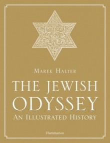 The Jewish Odyssey: An Illustrated History - Marek Halter