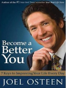 Become a Better You: 7 Keys to Improving Your Life Every Day - Joel Osteen