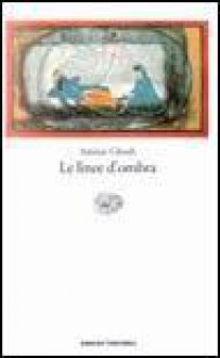 Le linee d'ombra - Amitav Ghosh, Anna Nadotti