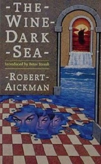 The Wine-Dark Sea - Robert Aickman, Peter Straub