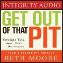 Get Out of That Pit: Straight Talk about God's Deliverance (Audiocd) - Beth Moore