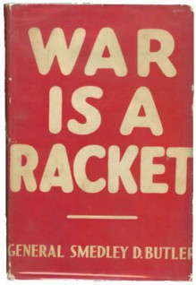 War Is A Racket - Smedley D. Butler