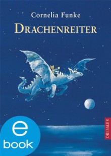 Drachenreiter (German Edition) - Cornelia Funke