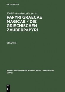 Preisendanz, Karl: Papyri Graecae Magicae / Die Griechischen Zauberpapyri. Band I - Karl Preisendanz, Albert Henrichs