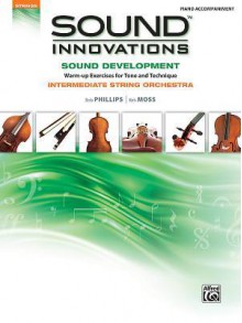 Sound Innovations for String Orchestra -- Sound Development: Piano Acc. - Bob Phillips, Kirk Moss