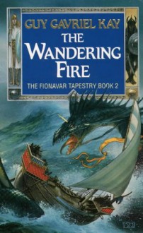 The Wandering Fire (The Fionavar Tapestry #2) - Guy Gavriel Kay