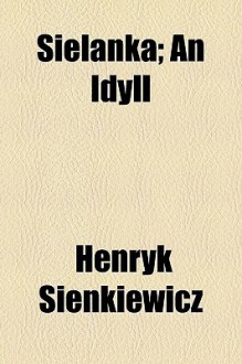 Sielanka: An Idyll - Henryk Sienkiewicz