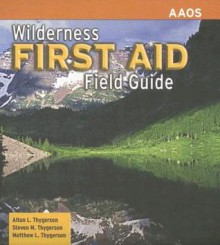 Wilderness First Aid Field Guide - Alton L. Thygerson