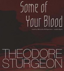 Some of Your Blood - Theodore Sturgeon, Anthony Heald, Malcolm Hillgartner