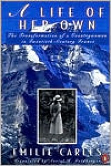 A Life of Her Own: The Transformation of a Countrywoman in 20th-Century France - Emilie Carles, Robert Destanque, Avriel H. Goldberger