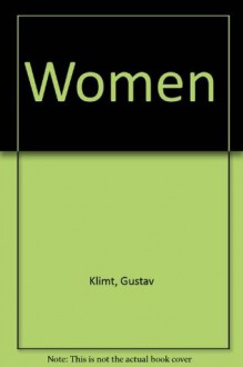 Klimts Women - Gustav Klimt