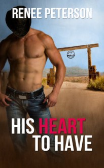 His Heart to Have (Cowboys of Whispering Winds) - Renee Peterson