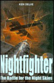 Nightfighter: The Battle for the Night Skies - Ken Delve