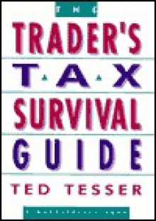 The Trader's Tax Survival Guide - Ted Tesser