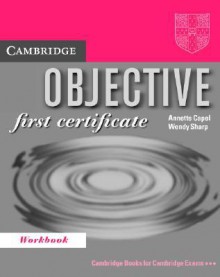 Objective: First Certificate Workbook - Annette Capel, Wendy Sharp