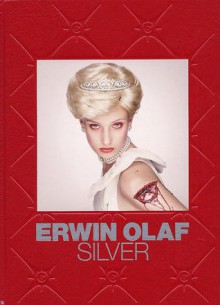 Erwin Olaf: Silver - Erwin Olaf, Kees van Twist, George Hall, Liesbeth Machielsen