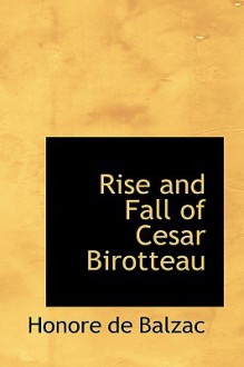 Rise and Fall of Cesar Birotteau - Honoré de Balzac