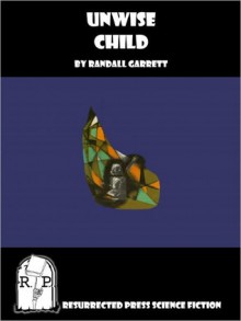 Unwise Child (A Detective Classic) - Randall Garrett