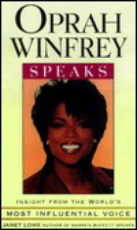 Oprah Winfrey Speaks: Insight from the World's Most Influential Voice - Janet C. Lowe, Janet Lowe