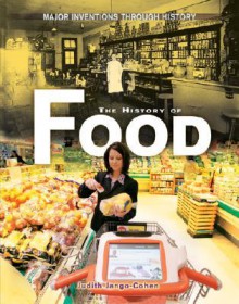 The History of Food - Judith Jango-Cohen