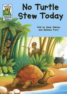 No Turtle Stew Today: An African Tale. Told by Anne Adeney - Anne Adeney