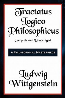 Tractatus Logico-Philosophicus Complete and Unabridged - Ludwig Wittgenstein, Bertrand Russell