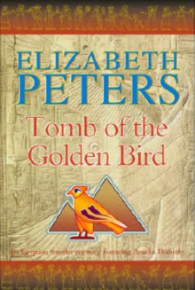 Tomb of the Golden Bird (Amelia Peabody, #18) - Elizabeth Peters