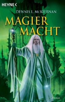 Magiermacht - Wolfgang Thon, Dennis L. McKiernan, Arndt Drechsler