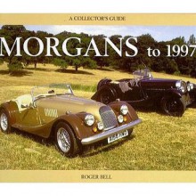 Morgans to 1997: A Collector's Guide - Roger Bell