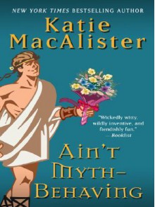 Ain't Myth-Behaving - Katie MacAlister