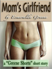 Mom's Girlfriend - Esmeralda Greene