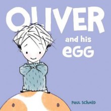 Oliver and his Egg - Paul Schmid