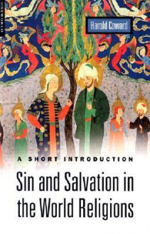 Sin and Salvation in the World Religions: A Short Introduction - Harold G. Coward