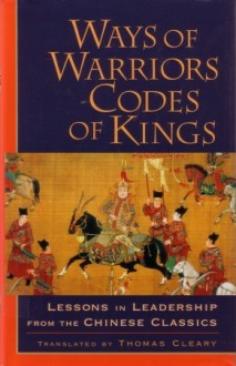 Ways of Warriors, Codes of Kings - Thomas Cleary