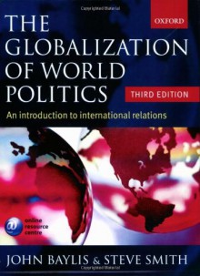 The Globalization of World Politics: An Introduction to International Relations - John Baylis, Steven Smith