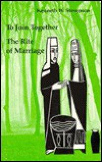 To Join Together: The Rite Of Marriage - Kenneth W. Stevenson