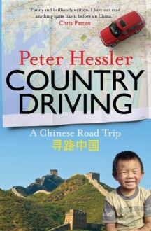 Country Driving: A Chinese Road Trip - Peter Hessler