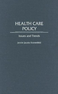 Health Care Policy: Issues and Trends - Jennie J. Kronenfeld