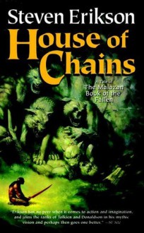 House of Chains (Malazan Book of the Fallen, #4) - Steven Erikson