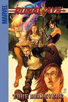 Runaways, Vol. 4: True Believers - Brian K. Vaughan